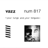 Vazz - Your Lungs And Your Tongues (40th Anniversary Edition)