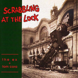 The Ex & Tom Cora - Scrabbling At The Lock