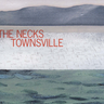 The Necks - Townsville