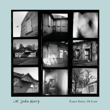 M. John Henry - Early Songs, Of Late