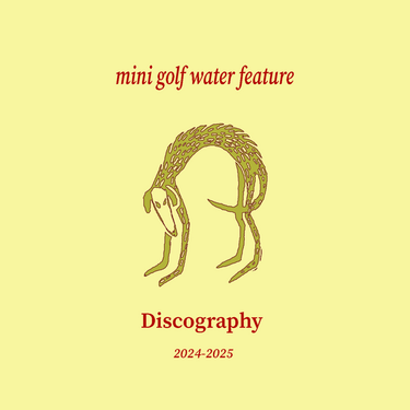 mini golf water feature - Discography 2024-2025