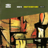 Josef K - Crazy To Exist (Live)