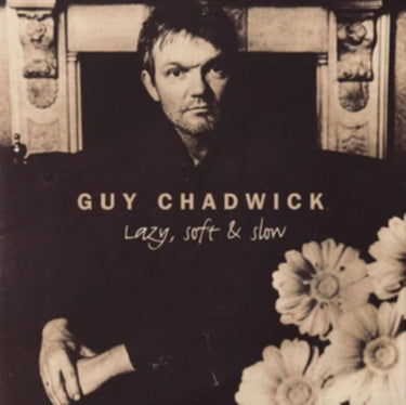Guy Chadwick (The House Of Love) - Lazy, Soft & Slow