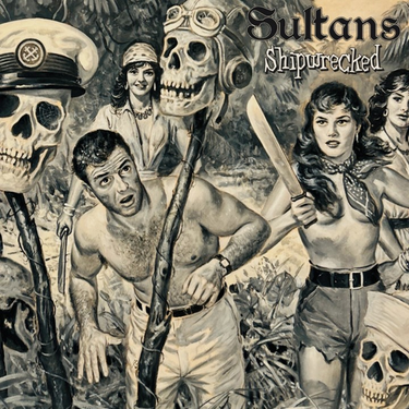The Sultans - Shipwrecked (First Time On Vinyl!)