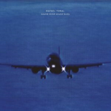 Rafael Toral - Sound Mind Sound Body (2025 Reissue)