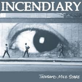 INCENDIARY - THOUSAND MILE STARE