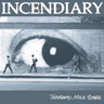INCENDIARY - THOUSAND MILE STARE