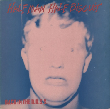 Half Man Half Biscuit - Back In The D.H.S.S.