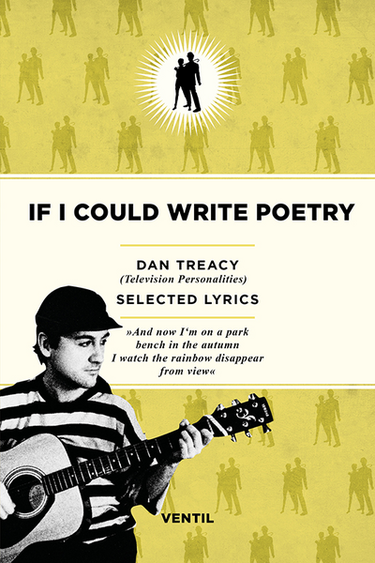 Dan Treacy / Television Personalities - IF I COULD WRITE POETRY