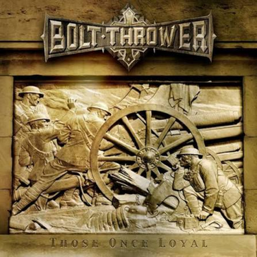Bolt Thrower - Those Once Loyal (2026 Reissue)