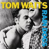 Tom Waits - Rain Dogs