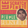 Various Artists: Lee 'Scratch' Perry & Friends  - People Funny Boy The Upsetter Singles 1968 - 1969