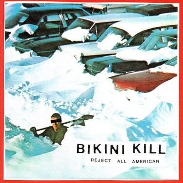 BIKINI KILL - Reject All American (30th Anniversary Edition)