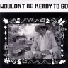 Various Artists - Wouldn't Be Ready To Go